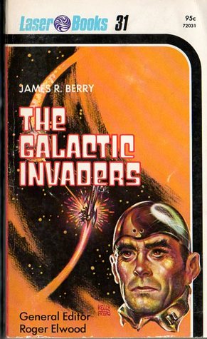 The Galactic Invaders by James R. Berry