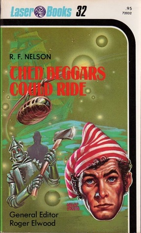 Then Beggars Could Ride by R.F. Nelson